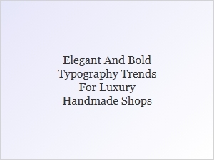 Elegant and Bold Typography for Luxury Handmade Shops