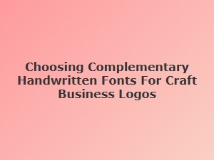 Selecting the Perfect Handwritten Fonts for Your Craft Business Logo